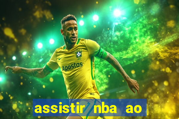 assistir nba ao vivo multicanais